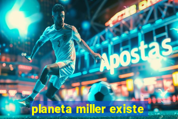 planeta miller existe